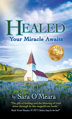 Healed: Your Miracle Awaits - Sara O'meara