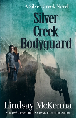 Silver Creek Bodyguard - Lindsay Mckenna