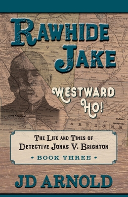 Rawhide Jake: Westward Ho! - Jd Arnold