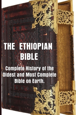Ethiopian Bible: Complete History of the Oldest and Most Complete Bible in the World - George Anderson