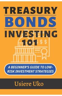 Poza produsului Treasury Bonds Investing 101: A Beginner's Guide to Low-Risk Investment Strategies - Usiere Uko
