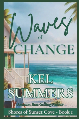 Waves of Change: A Later-in-Life, Second Chance Romance - Kel Summers