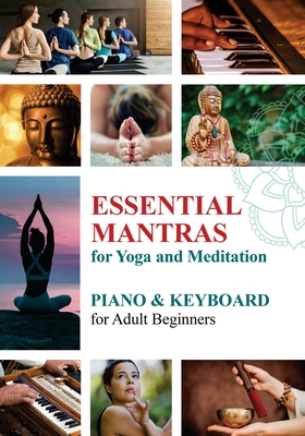 Essential Mantras of the World: Piano & Keyboard for Adult Beginners - Helen Winter