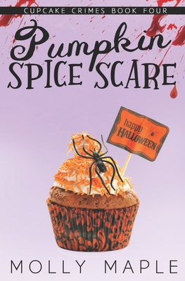 Pumpkin Spice Scare: A Small Town Cupcake Cozy Mystery - Molly Maple