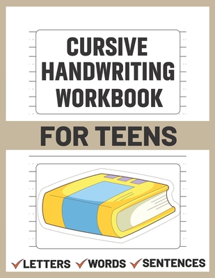 Coperta cărții 'Cursive Handwriting Workbook for Teens: teens cursive handwriting practice paper - Sultana Publishing'