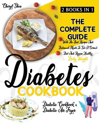 Coperta cărții 'Diabetes Cookbook: 2 Books in 1: Diabetic Cookbook And Diabetic Air Fryer. The Complete Guide With The Best Recipes And'