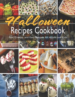 Halloween Recipes Cookbook: Fun, Creepy, and Easy Recipes for Adults and Kids - Shirley Rosen