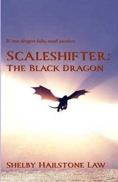 Coperta cărții 'Scaleshifter: The Black Dragon - Shelby Hailstone Law'
