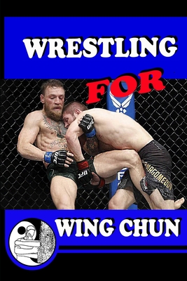 WRESTLING for WING CHUN - Semyon Neskorodev