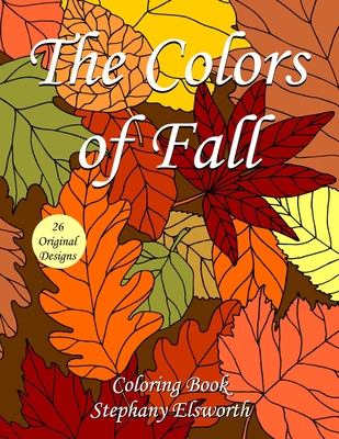 The Colors of Fall Coloring Book - Stephany Elsworth