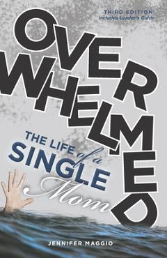 Coperta cărții 'Overwhelmed: The Life of a Single Mom - Jennifer Barnes Maggio'