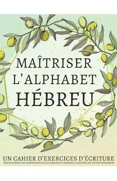 Poza produsului Maîtriser l'Alphabet Hébreu, un cahier d'exercices d'écriture: Perfectionnez vos compétences en calligraphie et maîtrisez l'écriture des lettres hébra - Lang Workbooks