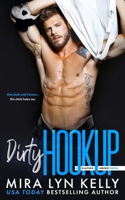 Dirty Hookup: A Slayers Hockey Novel - Mira Lyn Kelly