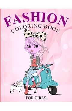 Coperta cărții 'Fashion Coloring Book For Girls: Coloring Workbook For Teens And Adults Girls, Fun Fashion Style & Other Cute Drawing'