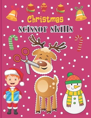 Christmas Scissor Skills: A Fun Cut & Paste Activity Book & Advent Calendar For Kids Ages 4-8 -Great Gift Idea For Toddlers & Kindergarten & ... - Hubert Walker