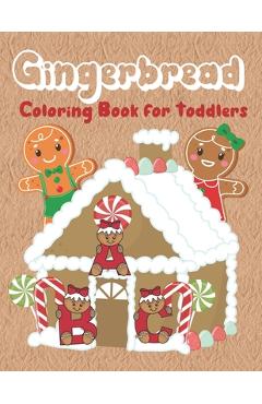 Poza produsului Gingerbread Coloring Book for Toddlers: Christmas coloring book with fun, easy, and simple gingerbread characters, houses, cookies and decorations. Ma - Kally Mayer