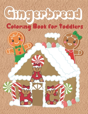 Gingerbread Coloring Book for Toddlers: Christmas coloring book with fun, easy, and simple gingerbread characters, houses, cookies and decorations. Ma - Kally Mayer