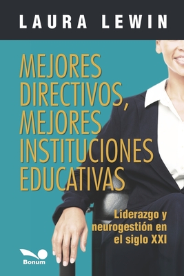Coperta cărții 'Mejores directivos, mejores instituciones educativas: liderazgo y neurogestión en el siglo XXI - Laura Lewin'