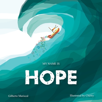 Coperta cărții 'My name is Hope: A story about love, courage and hope - Chuwy'