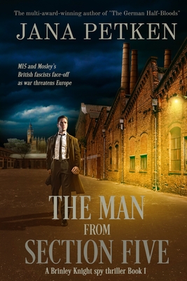 The Man from Section Five: A Brinley Knight Spy Thriller - Jana Petken