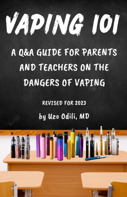 Vaping 101: A Q&A Guide for Parents and Teachers on the Dangers of Vaping - Rashon Rose
