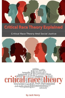 Critical Race Theory Explained: Critical Race Theory And Social Justice - Jack Henry