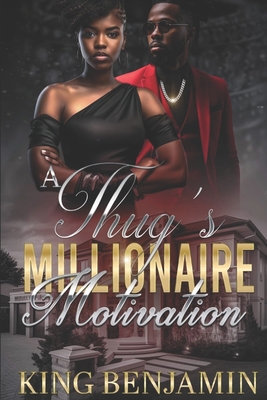 A Thug's Millionaire Motivation - King Benjamin