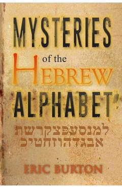 Coperta cărții 'Mysteries of the Hebrew Alphabet - Eric E. Burton'