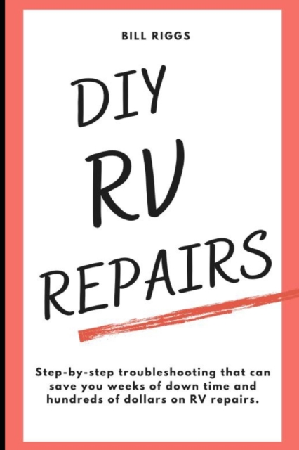 DIY RV Repairs - Billy J. Riggs