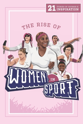 The Rise of Women in Sport: 21 Stories of Courage and Inspiration - Lunar Press