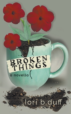 Broken Things - Lori B. Duff
