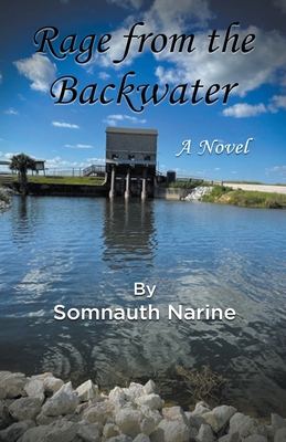 Rage from the Backwater - Somnauth Narine