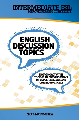 Intermediate English Discussion Topics - Nigel M. Openshaw