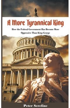 Coperta cărții 'A More Tyrannical King - Peter Serefine'