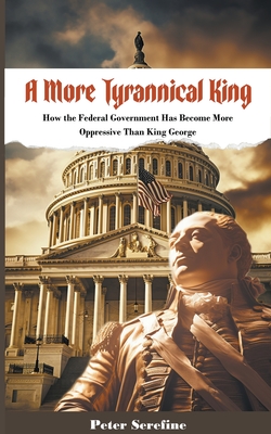 Coperta cărții 'A More Tyrannical King - Peter Serefine'