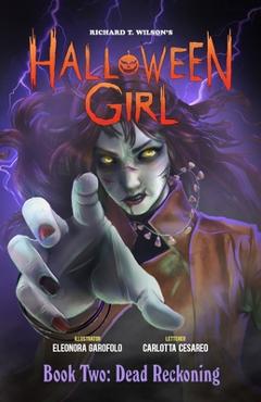 Coperta cărții 'HALLOWEEN GIRL Book Two: Dead Reckoning - Richard T. Wilson'