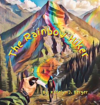The Rainbow Hiker - Katelyn J. Berger