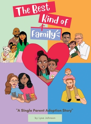 The Best Kind of Family: A Single Parent Adoption Story - Lysa C. Johnson