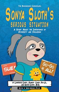 Coperta cărții 'The Backwoods Chronicles: Sonya Sloth's Serious Situation - Lawrence Carey'