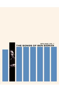 Coperta cărții 'The Songs of Ben Sidran 1970-2020, Vol. 1 - Ben Sidran'