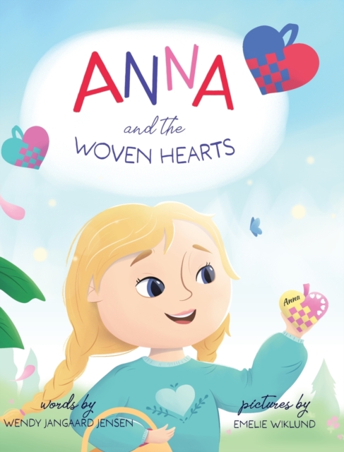 Anna and the Woven Hearts - Wendy Jangaard Jensen