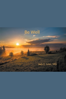Be Well - Jack E. Lewi