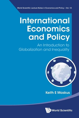 International Economics and Policy: An Introduction to Globalization and Inequality - Keith E. Maskus