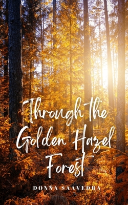 Through the Golden Hazel Forest - Donna Saavedra