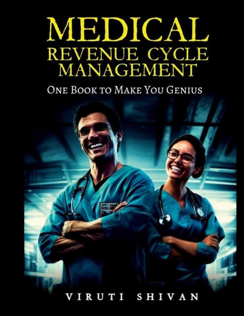 MEDICAL REVENUE CYCLE MANAGEMENT - One Book To Make You Genius - Viruti Shivan