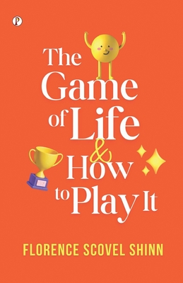 The Game of Life and How to Play It - Florence Scovel Shinn