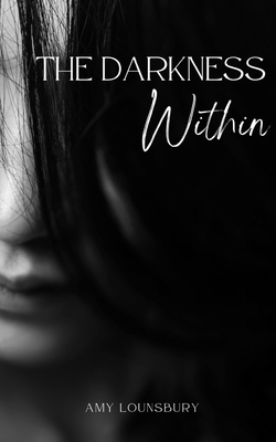 The Darkness Within - Amy Lounsbury
