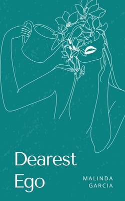 Dearest Ego - Malinda Garcia