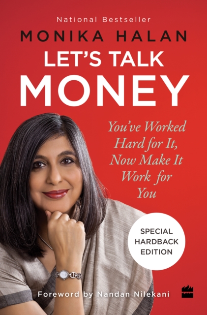 Let's Talk Money: You've Worked Hard for It Now Make It Work for You - Monika Halan