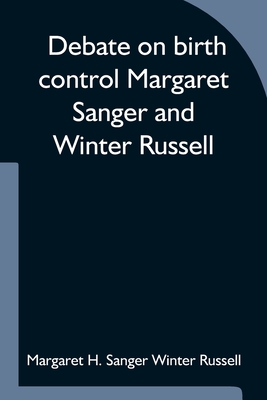 Coperta cărții 'Debate on birth control Margaret Sanger and Winter Russell - Margaret H. Sanger Winter Russell'
